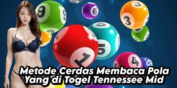 Metode Cerdas Membaca Pola Yang di Togel Tennessee Mid