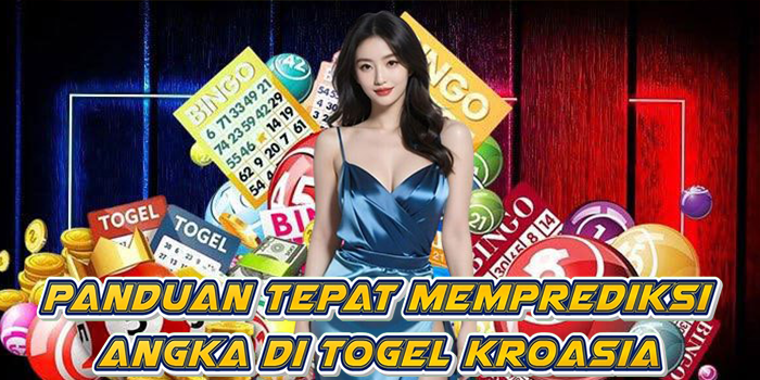 Panduan Tepat Memprediksi Angka Di Togel Kroasia