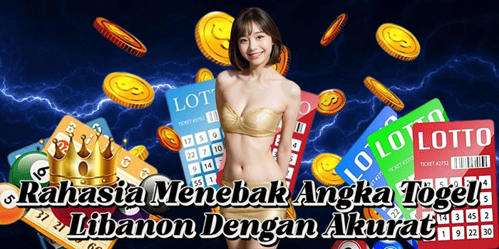 Rahasia Menebak Angka Togel Libanon Dengan Akurat