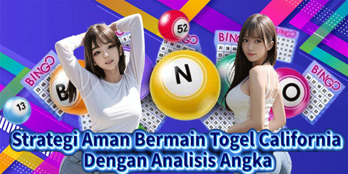 Strategi Aman Bermain Togel California Dengan Analisis Angka